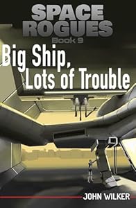 Big Ship, Lots of Trouble (Space Rogues Book 9)