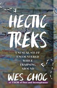 Paperback Hectic Treks: Unusual Stuff Encountered While Traipsing Around Book