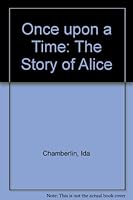 Once upon a Time: The Story of Alice 1880158132 Book Cover