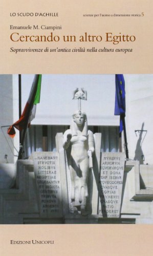 Cercando un altro Egitto. Sopravvivenze di un'antica civiltà nella cultura europea