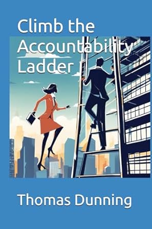 Climb the Accountability Ladder: Mastering workplace responsibility to ...