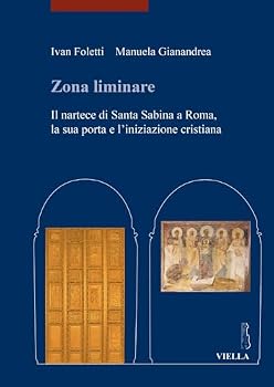 Zona Liminare: Il Nartece Di Santa Sabina a Roma, La Sua Porta E L'Iniziazione Cristiana