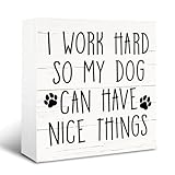 Funny Pet Sign, White Wooden Box Signs, Desk Decor Art, Modern Farmhouse Home Office Decoration for Dog Owner, Work Humor Sign Decor, I Work Hard So My Dog can Have Nice Things Signs 5*5*1.2 inches