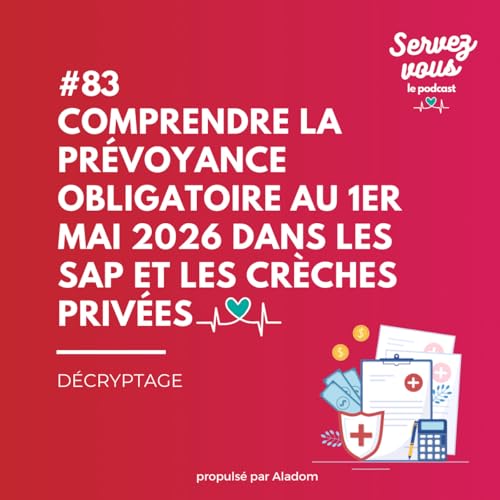 #83 - Comprendre la pr&eacute;voyance obligatoire au 1er mai 2026 dans les SAP et les cr&egrave;ches priv&eacute;es