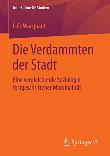 Die Verdammten der Stadt: Eine vergleichende Soziologie fortgeschrittener Marginalität (Interkulturelle Studien)