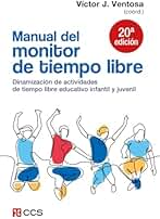 Manual del monitor de Tiempo Libre: Dinamización de actividades de tiempo libre educativo infantil y juvenil: 10 (Escuela de animación)