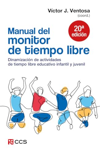 Manual del monitor de Tiempo Libre: Dinamización de actividades de tiempo libre educativo infantil y juvenil: 10 (Escuela de animación)