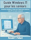  Guide Windows 11 pour les seniors: Solutions simples et étape par étape pour maîtriser votre PC et rester connecté
