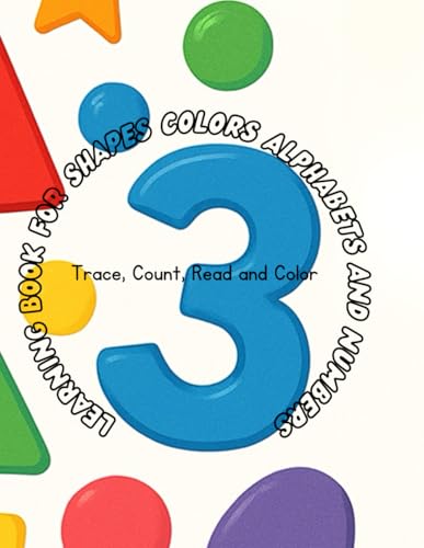 Learning Book for Shapes Colors Alphabets and Numbers: Trace, Count, Read and Color