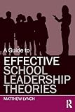 A Guide to Effective School Leadership Theories