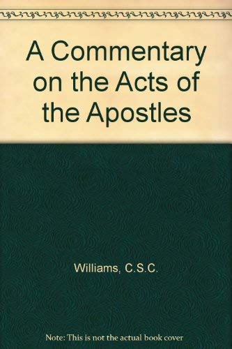 A Commentary on the Acts of the Apostles: williams-charles-s ...