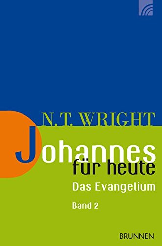 Johannes für heute: Das Evangelium Band 2: Das Evangelium Band 2: Kapitel 11-21 (Wright, Neues Test Johannes für heute: Das Evangelium Band 2: Das Evangelium Band 2: Kapitel 11-21 (Wright, Neues Test