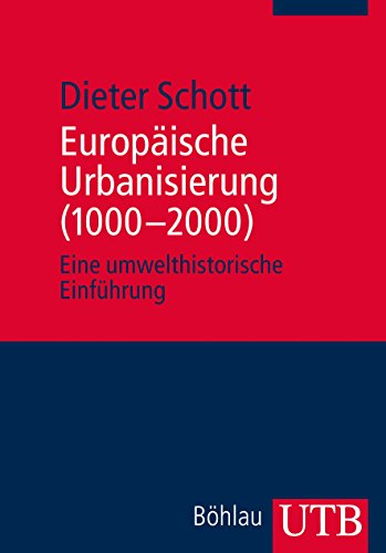 Europäische Urbanisierung (1000-2000): Eine umwelthistorische Einführung