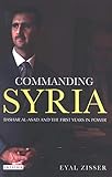  Commanding Syria: Basher Al-Asad and the First Years in Power (Library of Modern Middle East Studies)