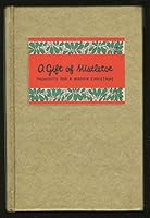A Gift of Mistletoe: Thoughts for a Merrie Christmas B000GLUBDO Book Cover