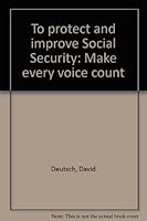 To protect and improve Social Security: Make every voice count B0006EZ3HA Book Cover