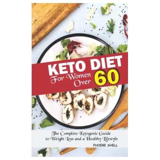 KETO DIET FOR WOMEN OVER 60: The Complete Ketogenic Guide to Weight Loss and a Healthy Lifestyle | with Meal Plan and Recipes cookbook