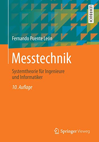 Messtechnik: Systemtheorie für Ingenieure und Informatiker Messtechnik: Systemtheorie für Ingenieure und Informatiker