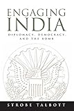 Engaging India: Diplomacy, Democracy, and the Bomb