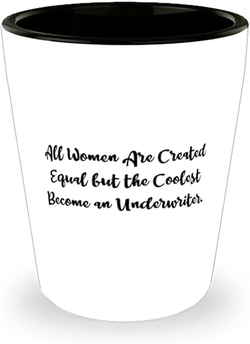 Inspirational Underwriter Gifts, All Women Are Created Equal, Underwriter Shot Glass From Colleagues, Ceramic Cup For Coworkers, Underwriter glass