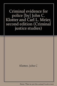 Criminal evidence for police [by] John C. Klotter and Carl L. Meier, second edition