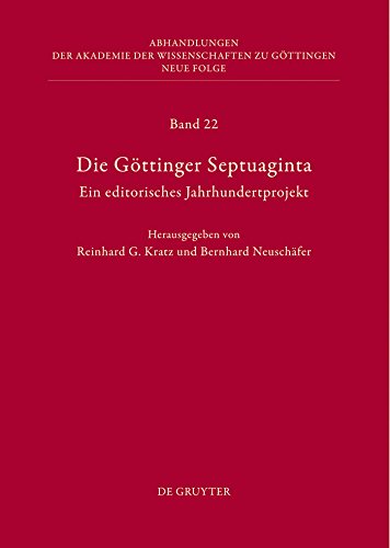 Die Göttinger Septuaginta: Ein editorisches Jahrhundertprojekt (Abhandlungen der Akademie der Wissenschaften zu Göttingen. Neue Folge 22) (German Edition)