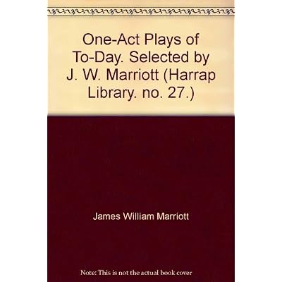 One-Act Plays of To-Day. Selected by J. W. Marriott