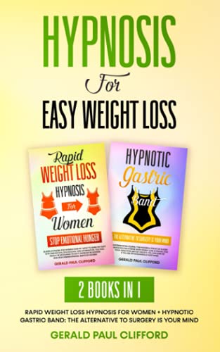 Hypnosis For Easy Weight Loss: 2 Books in 1: Rapid Weight Loss Hypnosis for Women + Hypnotic Gastric Band: The Alternative to Surgery Is Your Mind