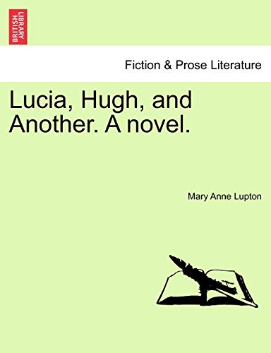 Lucia, Hugh, and Another. a Novel.