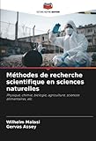  Méthodes de recherche scientifique en sciences naturelles: Physique, chimie, biologie, agriculture, sciences alimentaires, etc.