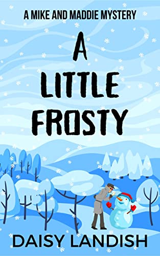 A Little Frosty (Mike and Maddie Mysteries Book 2)
