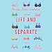 Lift and Separate: A Novel