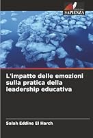 L'impatto delle emozioni sulla pratica della leadership educativa (Italian Edition) 6206838390 Book Cover