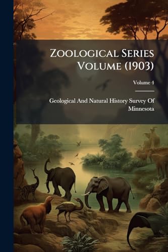Zoological Series Volume (1903); Volume 4