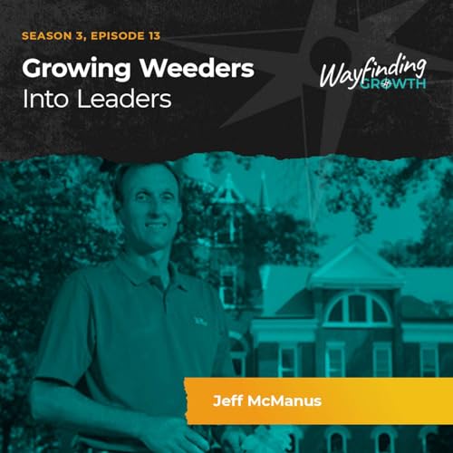 Growing Weeders into Leaders with Jeff McManus