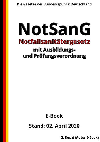 Notfallsanitätergesetz – NotSanG mit Ausbildungs- und Prüfungsverordnung, 1. Auflage 2020 (German Edition)