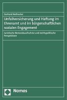 Unfallversicherung Und Haftung Im Ehrenamt Und Im Burgerschaftlichen Sozialen Engagement: Juristische Bestandsaufnahme Und Rechtspolitische Perspektiven 3848707608 Book Cover