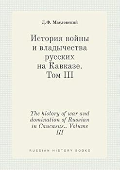 Paperback The history of war and domination of Russian in Caucasus.. Volume III [Russian] Book