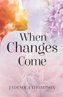 When Changes Come 1777816009 Book Cover