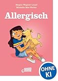 Allergisch: Ein einfühlsames Comicbuch über Allergien - Erlebe Maggies ermutigende Geschichte über die Suche nach dem perfekten Haustier und den Umgang mit Veränderungen (Loewe Graphix)