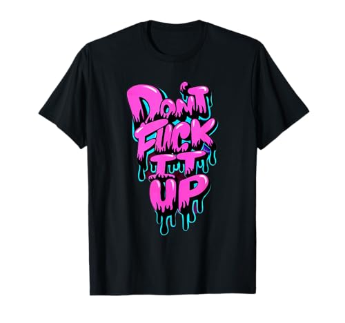 Grafitti Street Art : Message à ne Pas foirer T-Shirt