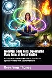 From Usui to Fire Reiki: Exploring the Many Forms of Energy Healing: A Complete Guide to Reiki Modalities...