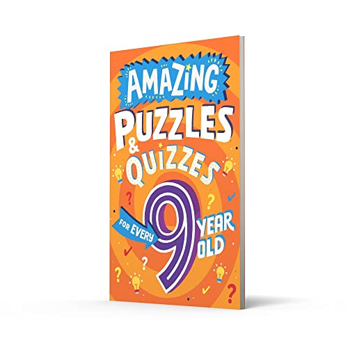 Amazing Puzzles and Quizzes for Every 9 Year Old: A new children’s illustrated quiz, puzzle and acti