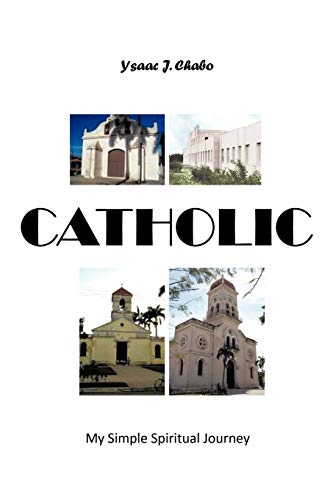 Catholic: My Simple Spiritual Journey