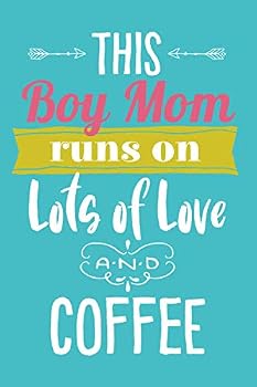 This Boy Mom Runs On Lots of Love and Coffee: 6x9 Lined Personalized Writing Notebook Journal, 120 Pages – Teal Blue with Pink Family Name and Funny, ... Quote (Love & Coffee Gifts for Women)