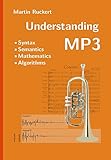 Understanding MP3: Syntax, Semantics, Mathematics, and Algorithms
