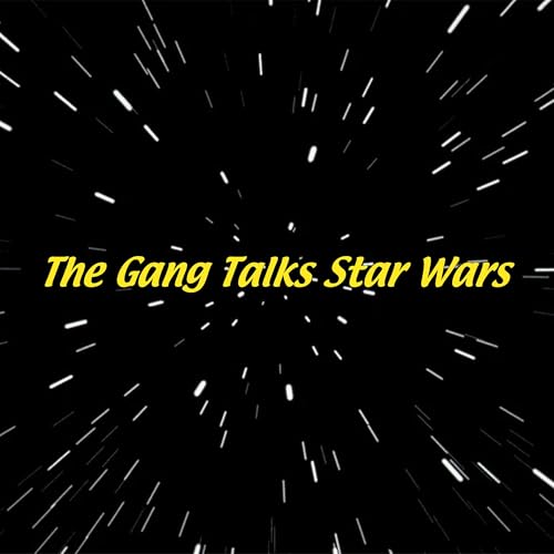 The Gang Talks Star Wars
