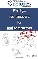 Real World Epoxies: Finally...real answers for real contractors - Industrial Flooring 150103619X Book Cover