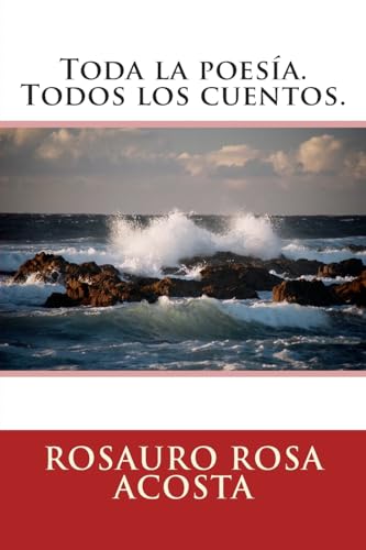 Toda la poesía. Todos los cuentos. (Spanish Edition)