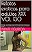 Relatos eroticos para adultos XXX VOL 130: Yo le dije... yo no tengo ningún hombre para entrar en la cabina y él me dijo... no te preocupes, se rió y me dijo vente a las 12 de la noche